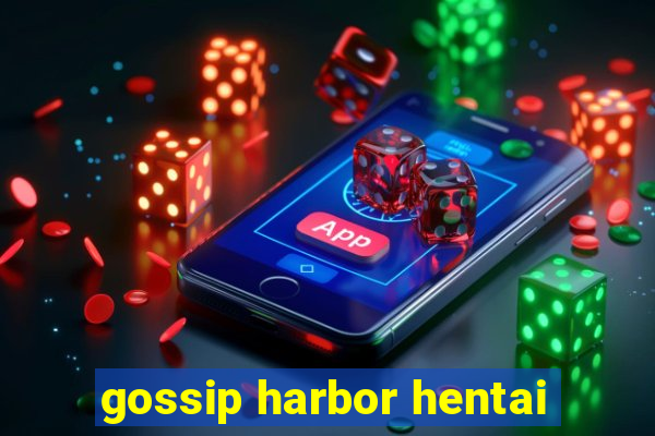 gossip harbor hentai